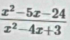  (x^2-5x-24)/x^2-4x+3 