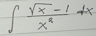 ∈t  (sqrt(x)-1)/x^2 dx