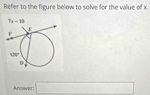 Refer to the figure below to solve for the value of x.
Answer: □