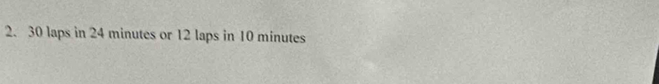 30 laps in 24 minutes or 12 laps in 10 minutes