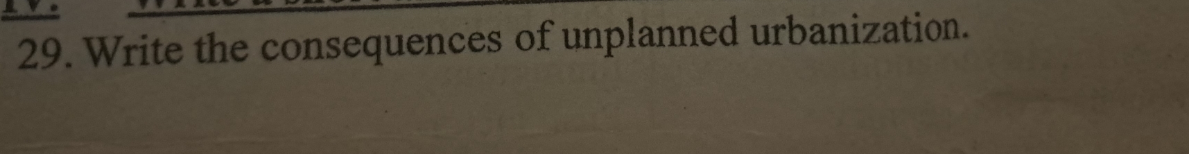 Write the consequences of unplanned urbanization.