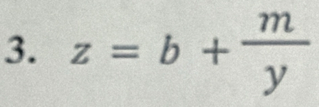 z=b+ m/y 