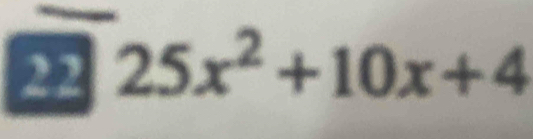 22 25x^2+10x+4