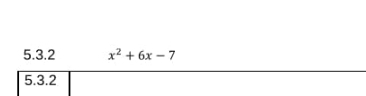 x^2+6x-7
5.3.2