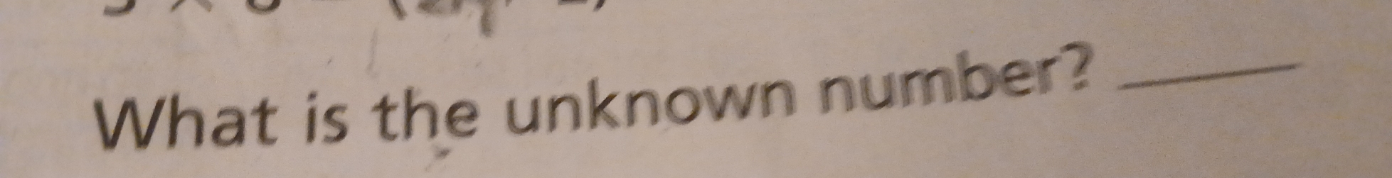 What is the unknown number?_