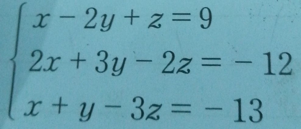 beginarrayl x-2y+z=9 2x+3y-2z=-12 x+y-3z=-13endarray.