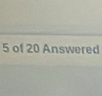 5 of 20 Answered