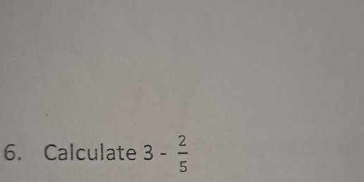 Calculate 3- 2/5 