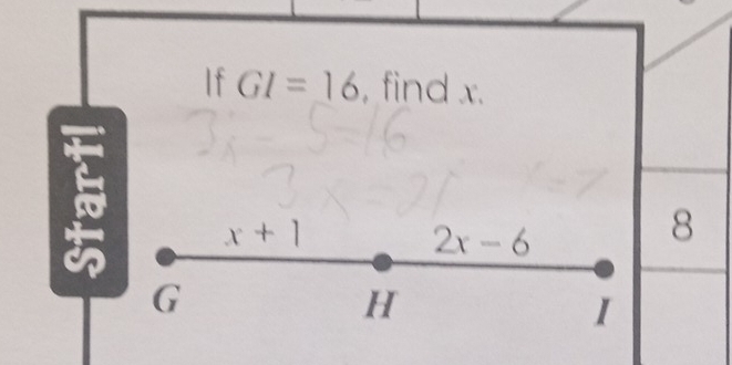 If GI=16 , find x. 
5 x+1
2x-6
8
G
H
I