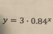 y=3· 0.84^x