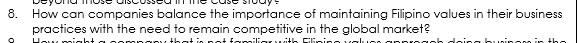 How can companies balance the importance of maintaining Filipino values in their business 
practices with the need to remain competitive in the global market?