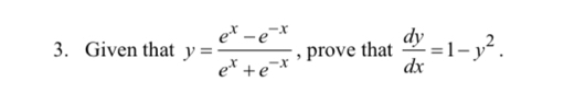 Given that y= (e^x-e^(-x))/e^x+e^(-x)  , prove that  dy/dx =1-y^2.