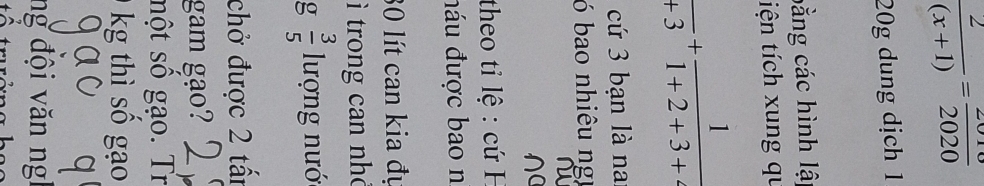  2/(x+1) = 2010/2020 
20g dung dịch 1 
bằng các hình lậ 
tiện tích xung qu
 1/+3 + 1/1+2+3+4 
cứ 3 bạn là na 
ó bao nhiêu ngị 
theo tỉ lệ : cứ H 
đáu được bao n
30 lít can kia đự 
trong can nhó
 3/5  lượng nướ 
chở được 2 tấn 
gam gạo? 
nột số gạo. Tr
0 kg th số g o 
ng đội văn ngh