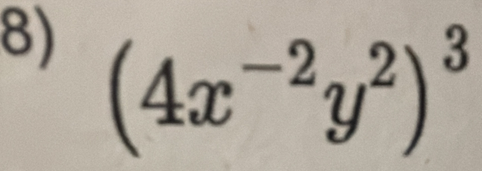 (4x^(-2)y^2)^3