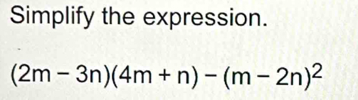 Simplify the expression.
(2m-3n)(4m+n)-(m-2n)^2