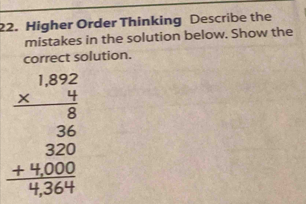 Higher Order Thinking Describe the 
mistakes in the solution below. Show the 
correct solution.
beginarrayr 1.29 * frac 20 26 hline 320 +4000 hline 00,364endarray