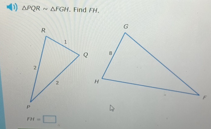 △ PQRsim △ FGH. Find FH.
FH=□