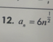 a_n=6n^(frac 1)2