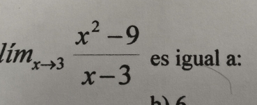 lim_xto 3 (x^2-9)/x-3  es igual a: