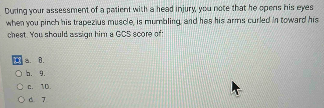 Solved: During your assessment of a patient with a head injury, you ...