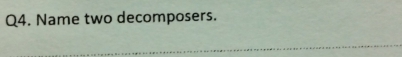 Name two decomposers.