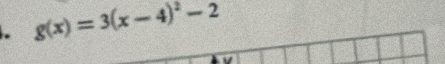 g(x)=3(x-4)^2-2