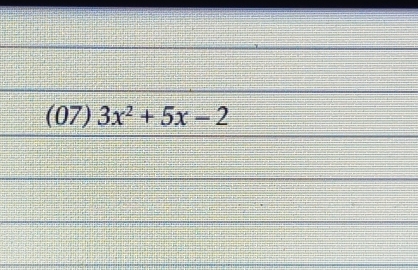 (07) 3x^2+5x-2