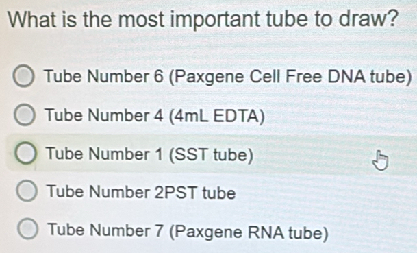 Solved: What is the most important tube to draw? Tube Number 6 (Paxgene ...