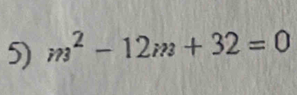 m^2-12m+32=0