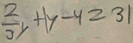  2/3 y+|y-4=31