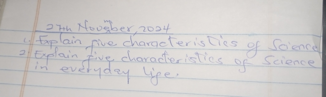 27h x00ber, 2004 
Eaplain five characteris(ies of Science 
all Explain five charaderisties of Science 
√ everyday lipe.