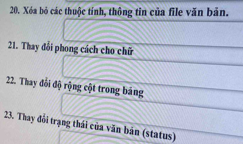 Xóa bỏ các thuộc tính, thông tin của file văn bản. 
21. Thay đổi phong cách cho chữ 
22. Thay đổi độ rộng cột trong bảng 
23. Thay đổi trạng thái của văn bản (status)