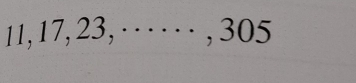 11, 17, 23, · · · · · ⋅ , 305