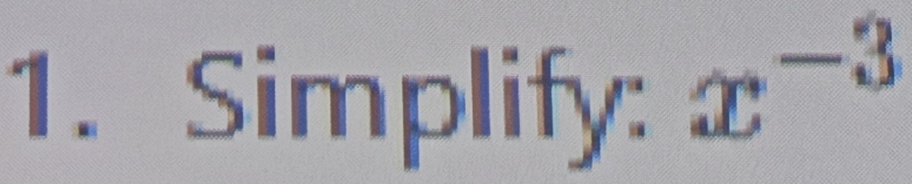 Simplify:
x^(-3)