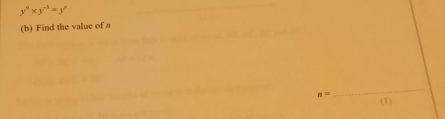 y^9* y^(-3)=y''
(b) Find the value of n
n=
_ 
(1)