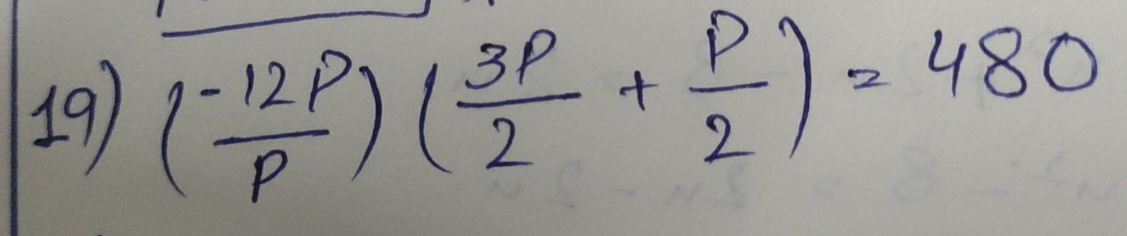 19 ( (-12p)/p )( 3p/2 + p/2 )=480