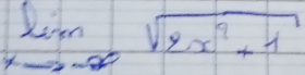 limlimits _xto -∈fty sqrt(2x^2+1)