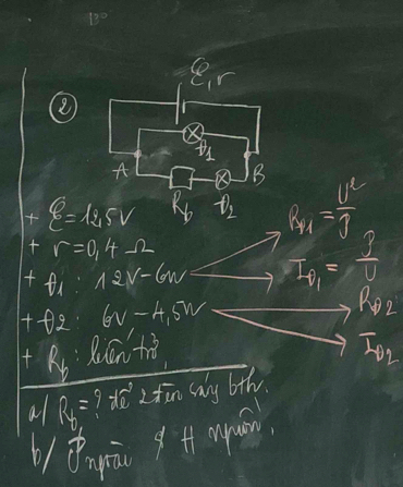 +xi =125V R_M= U^2/I 
+r=0.4Omega
ft_1:12V-6w I_g= 2/U 
+fa:6v-4,5w
R_02
+R_h:lienth
I_D2
al R_h= ? de ztān cay bth 
b N