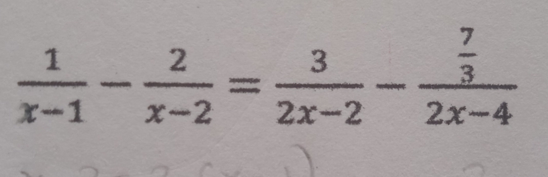  1/x-1 - 2/x-2 = 3/2x-2 -frac  7/3 2x-4