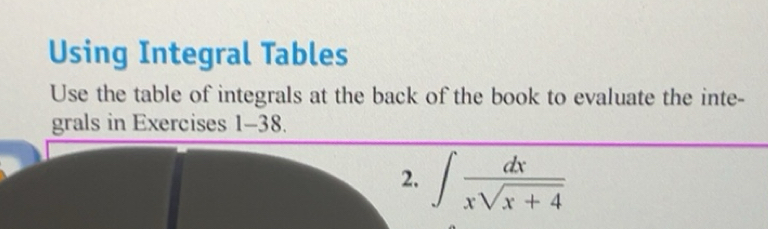 Solved: Using Integral Tables Use the table of integrals at the back of ...