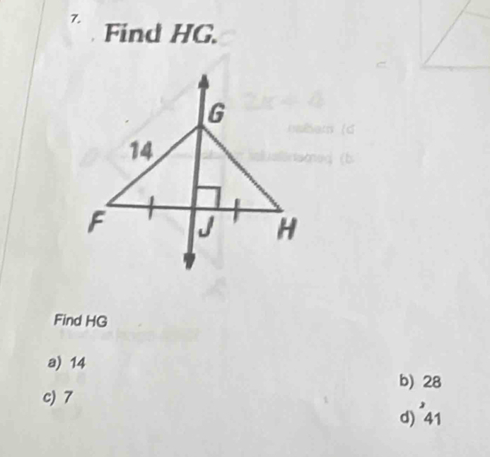 Find HG.
Find HG
a) 14
b) 28
c) 7
d) 41