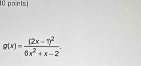 g(x)=frac (2x-1)^26x^2+x-2.