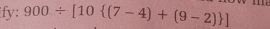 fy: 900/ [10 (7-4)+(9-2) ]