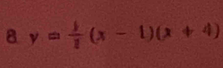 8 y= 1/2 (x-1)(x+4)