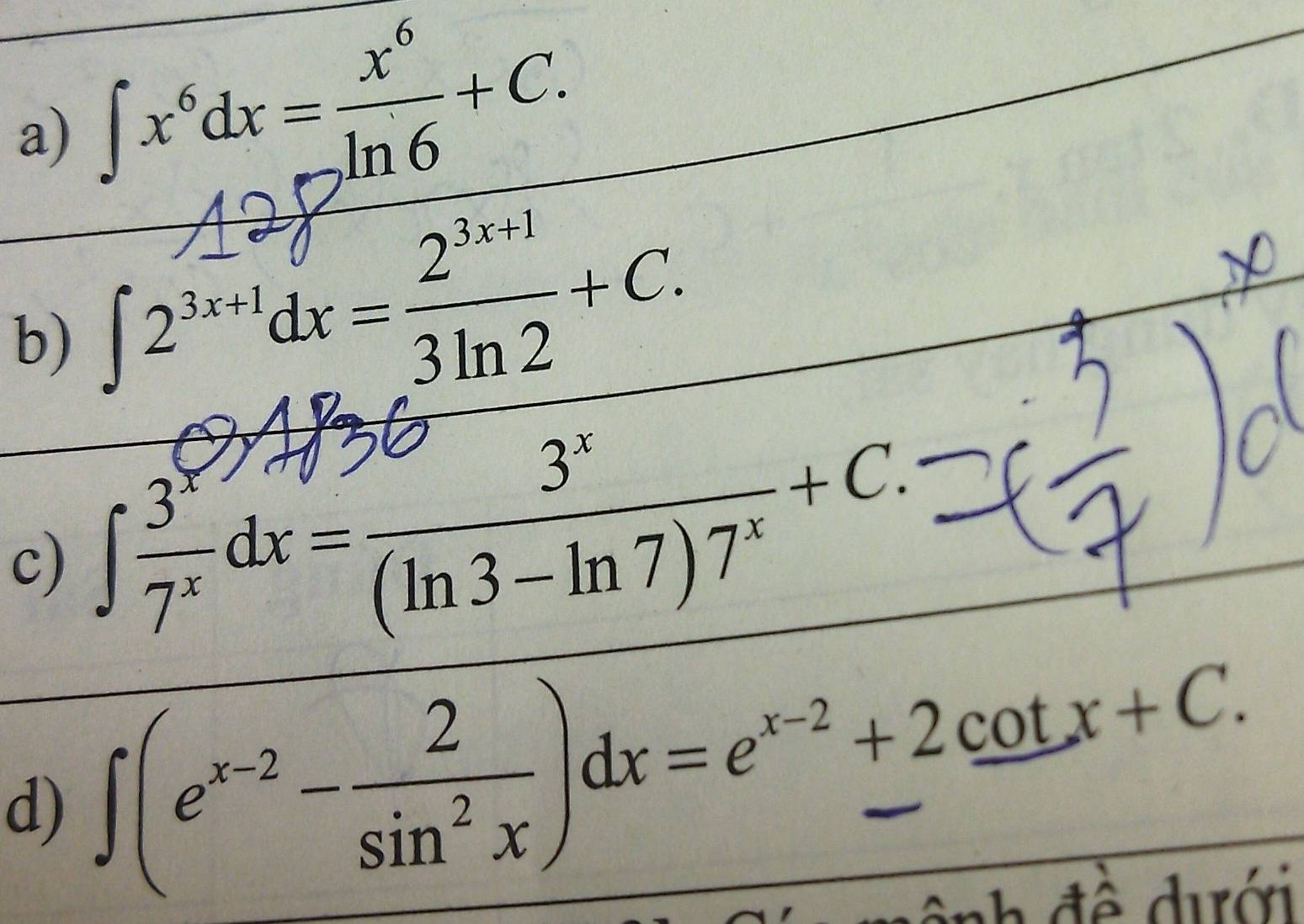 ∈t x^6dx= x^6/ln 6 +C. 
b) ∈t 2^(3x+1)dx= (2^(3x+1))/3ln 2 +C. 
c) ∈t  3^x/7^x dx= 3^x/(ln 3-ln 7)7^x +C. 
d) ∈t (e^(x-2)- 2/sin^2x )dx=e^(x-2)_ +2cot x+C. 
nh đ ề dưới