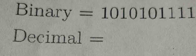 in a_1 ? r 
|
=1010101111
D ecima .
20°