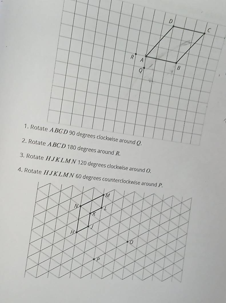 Rotate HJ KLMN 120 degrees clockwise around O. 
4. Rotate HJKLMN 60 degr