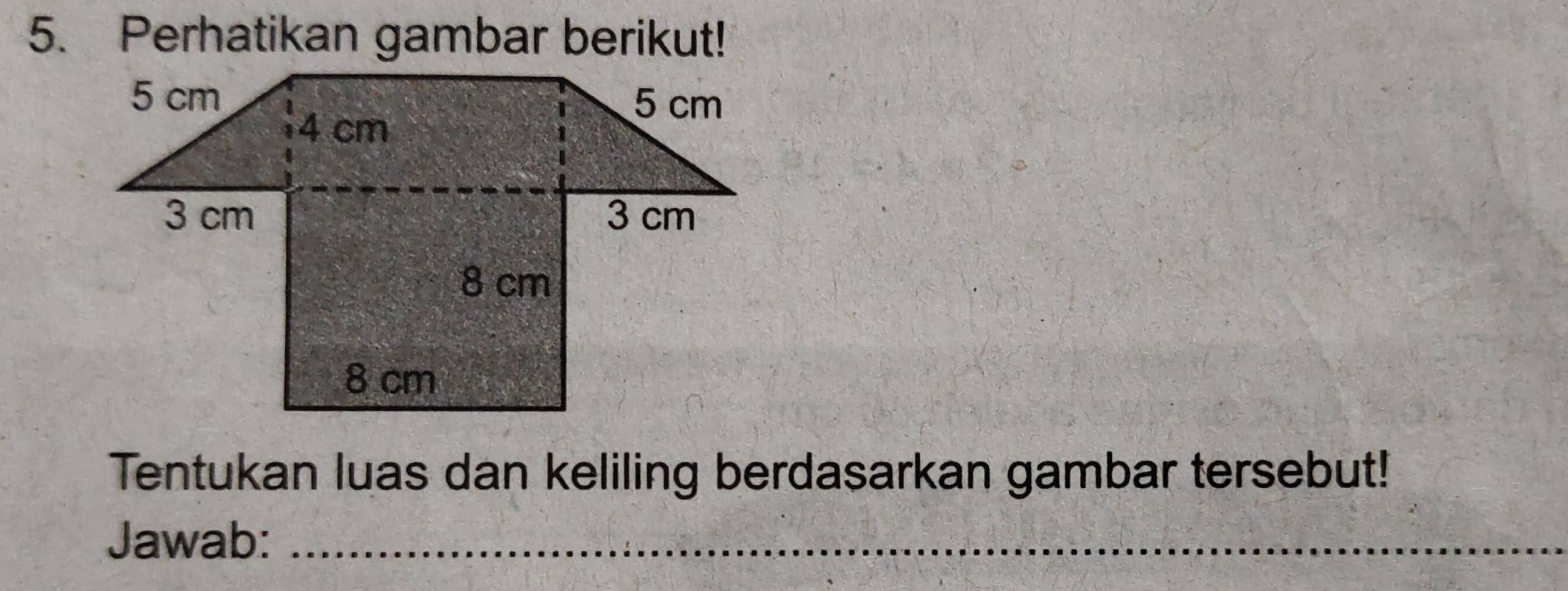 Perhatikan gambar berikut! 
Tentukan luas dan keliling berdasarkan gambar tersebut! 
Jawab:_