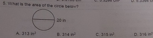 111° D. 0.330
5. What is the area of the circle below?
A. 313in^2 B. 314in^2 C. 315in^2 D. 316in^2