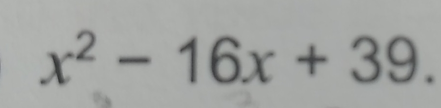 x^2-16x+39.